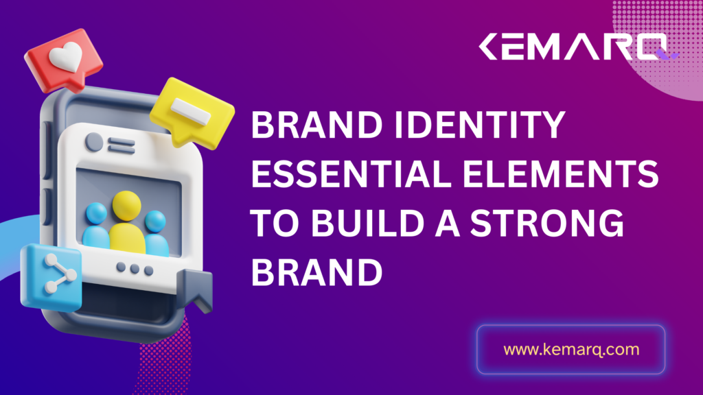 Brand Identity Essential Elements to Build a Strong Brand